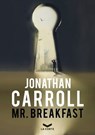 Mr. Breakfast - Jonathan Carroll - 9788831209519