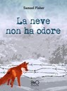La neve non ha odore - Samuel Fisher - 9788831263238