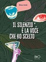 Il silenzio è la voce che ho scelto - Mona Arshi - 9788831263634
