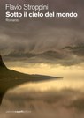 Sotto il cielo del mondo - Flavio Stroppini - 9788831285223