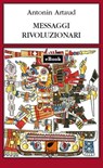 Messaggi rivoluzionari - Antonin Artaud - 9788831384568