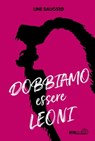 Dobbiamo essere leoni - Line Baugstø - 9788831426299