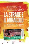 La strage e il miracolo - Antonio Padellaro - 9788831431118