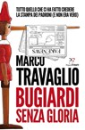 Bugiardi senza gloria - Marco Travaglio - 9788831431262