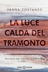 La luce calda del tramonto - Vanna Costanzo - 9788831481434