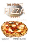 The Perfect Pizza Dough Pizza as a Profession - Fabrizio Casucci - 9788831672719