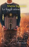 Le fragili attese - Mattia Signorini - 9788831739306