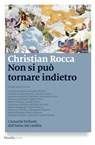Non si può tornare indietro - Christian Rocca - 9788831739962
