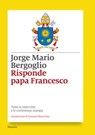 Risponde papa Francesco - Jorge Mario Bergoglio ; Papa Francesco - 9788831740128