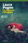 La ragazza selvaggia - Laura Pugno - 9788831740685