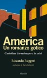 America. Un romanzo gotico - Riccardo Ruggeri ; Carlo Cottarelli - 9788831741583