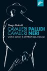 Cavalieri pallidi cavalieri neri - Diego Gabutti - 9788831977159