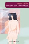 Storia di due donne e di uno specchio - Edoardo Zambelli - 9788831984188