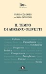 Il tempo di Adriano Olivetti - Furio Colombo - 9788832005257
