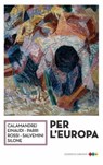 Per l'Europa - Piero Calamandrei ; Luigi Einaudi ; Ferruccio Parri ; Gaetano Salvemini ; Ignazio Silone - 9788832005752