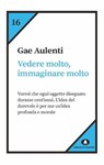 Vedere molto, immaginare molto - Gae Aulenti - 9788832005806