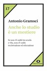 Anche lo studio è un mestiere - Antonio Gramsci - 9788832005851