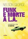 Funk e morte a L.A. - Nelson George - 9788832036268