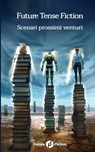 Future Tense Fiction - Charlie Jane Anders ; Paolo Bagicalupi ; Nnedi Okorafor - 9788832077322
