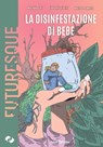 La disinfestazione di Bebe - Matteo de Monte - 9788832077612