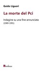 La morte del Pci - Guido Liguori - 9788832103663