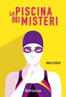 La piscina dei misteri - Paolo Foschi - 9788832119527