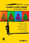 Quattro volte Natale - Riccardo Besola ; Andrea Ferrari ; Francesco Gallone ; Oscar Logoteta ; Giorgio Maimone ; Paola Varalli - 9788832159202