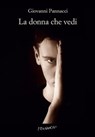 La donna che vedi - Giovanni Pannacci - 9788832207019
