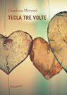 Tecla tre volte - Gianluca Morozzi - 9788832207095