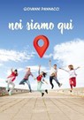 Noi siamo qui - Giovanni Pannacci - 9788832207316