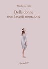Delle donne non facesti menzione - Michela Tilli - 9788832207422