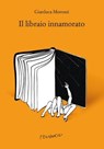 Il libraio innamorato - Gianluca Morozzi - 9788832207453