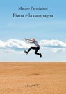 Piatta è la campagna - Matteo Parmigiani - 9788832207583