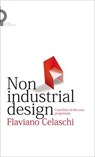 Non industrial design - Flaviano Celaschi - 9788832231496