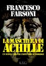 La maschera di Achille - Francesco Farsoni - 9788832293067
