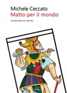 Matto per il mondo - Michele Ceccato - 9788832293203