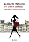 Un piano perfetto - Benedetta Maffezzoli - 9788832293272