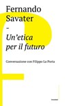 Un’etica per il futuro - Fernando Savater ; Filippo La Porta - 9788832821345