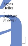 Dubitare fa bene? - Ágnes Heller - 9788832822489