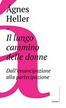 Il lungo cammino delle donne - Ágnes Heller - 9788832823424