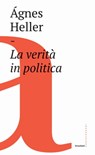 La verità in politica - Ágnes Heller - 9788832826562