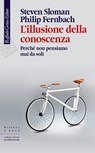 L'illusione della conoscenza - Steven Sloman ; Philip Fernbach - 9788832850529