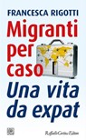 Migranti per caso - Francesca Rigotti - 9788832851274