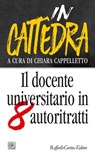 In cattedra - Giovanna Borradori ; Gianluca Briguglia ; Marco Fomisano ; Manuele Gragnolati ; Antonio Montefusco ; Silvia Romani ; Miriam Ronzoni ; Stefano Simonetta ; Chiara Cappelletto - 9788832852080