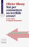 Stai per commettere un terribile errore! - Olivier Sibony - 9788832854749