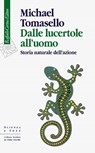 Dalle lucertole all’uomo - Michael Tomasello - 9788832855197
