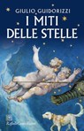 I miti delle stelle - Giulio Guidorizzi - 9788832855975