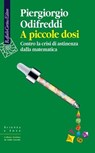 A piccole dosi - Piergiorgio Odifreddi - 9788832856217