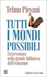 Tutti i mondi possibili - Telmo Pievani - 9788832856965