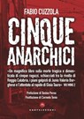 I cinque anarchici - Fabio Cuzzola ; Pino Ippoliti Armino ; Carmelo Tenio - 9788832901696